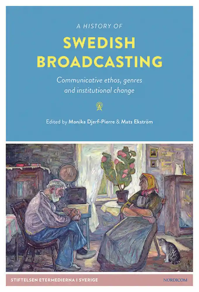 Book cover: Talk Back and Participate! Cultural technologies and the making of the active audience in Swedish local radio 1977–2000 Chapter by Michael Forsman Questioning Entertainment Value: Moments of disruption in the history of Swedish television entertainment Chapter by Göran Bolin Challenges for Swedish Public Service Television: Competition and commercialization in the news market Chapter by Anna Maria Jönsson